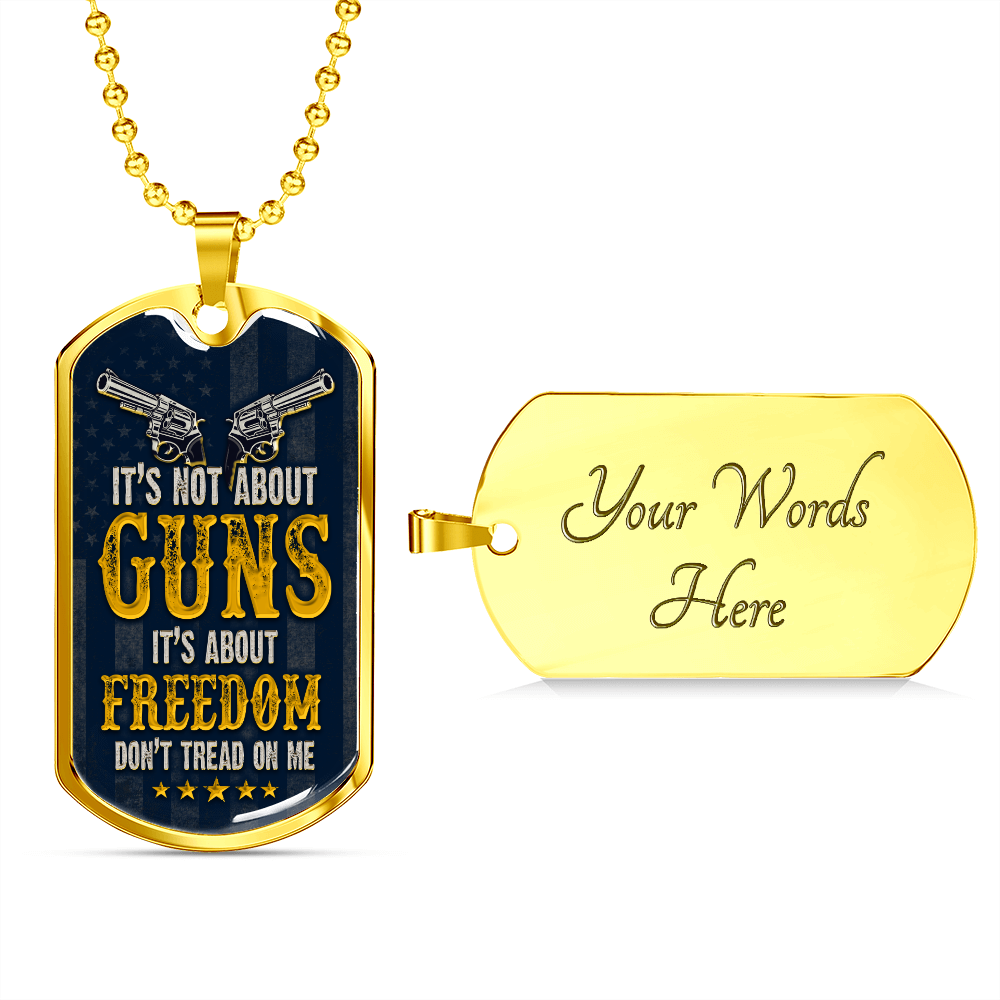 It's not abot guns it's about freedom - Dog Tag - JustFamilyThings