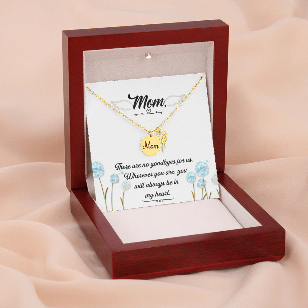 There are no goodbyes - Mom Remembrance Necklace - JustFamilyThings