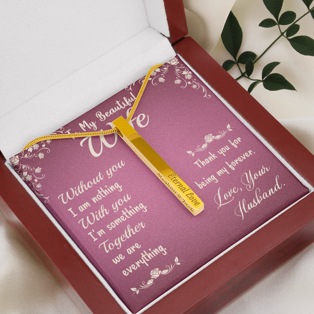 To My Beautiful Wife - Without you I am nothing - Vertical Stick Necklace - JustFamilyThings