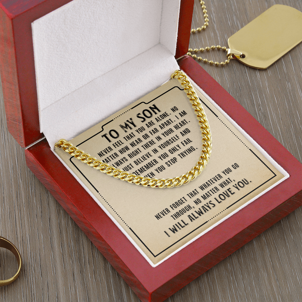 To My Son - Never Feel That You Are Alone - Cuban Link Chain - JustFamilyThings