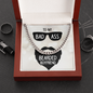 To My Bad Ass Bearded Boyfriend - Cuban Link Chain - JustFamilyThings