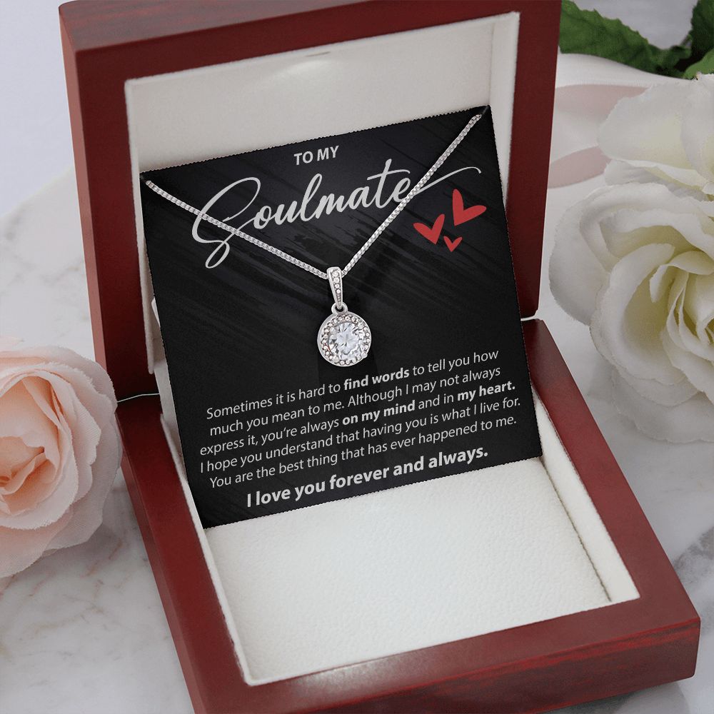 To My Soulmate - Sometimes It Is Hard To Find Words - Eternal Hope Necklace - JustFamilyThings