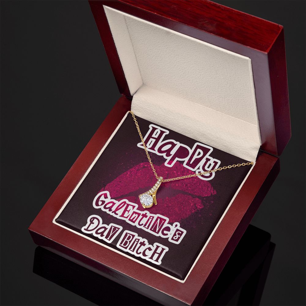 Happy Galentine's Day B_tch - Alluring Beauty Necklace - JustFamilyThings