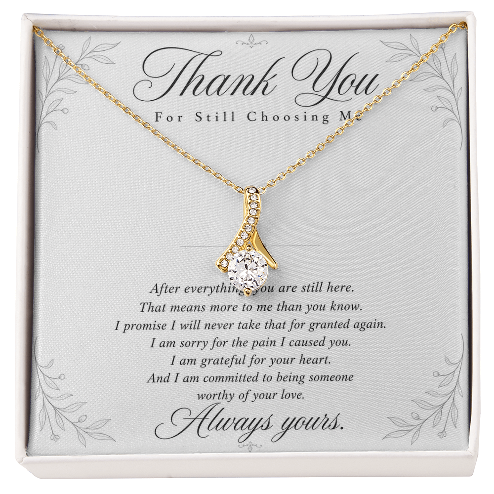 Thank You For Still Choosing Me - Reconciliation Gift for Her - Necklace