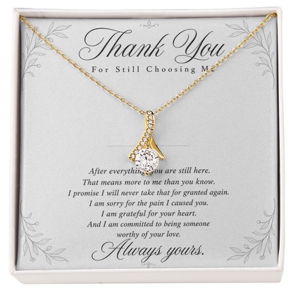 Thank You For Still Choosing Me - Reconciliation Gift for Her - Necklace