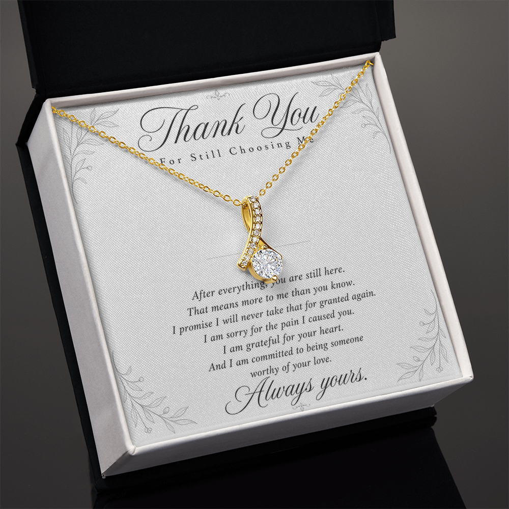 Thank You For Still Choosing Me - Reconciliation Gift for Her - Necklace