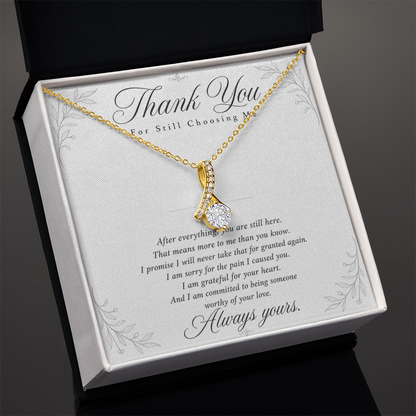 Thank You For Still Choosing Me - Reconciliation Gift for Her - Necklace