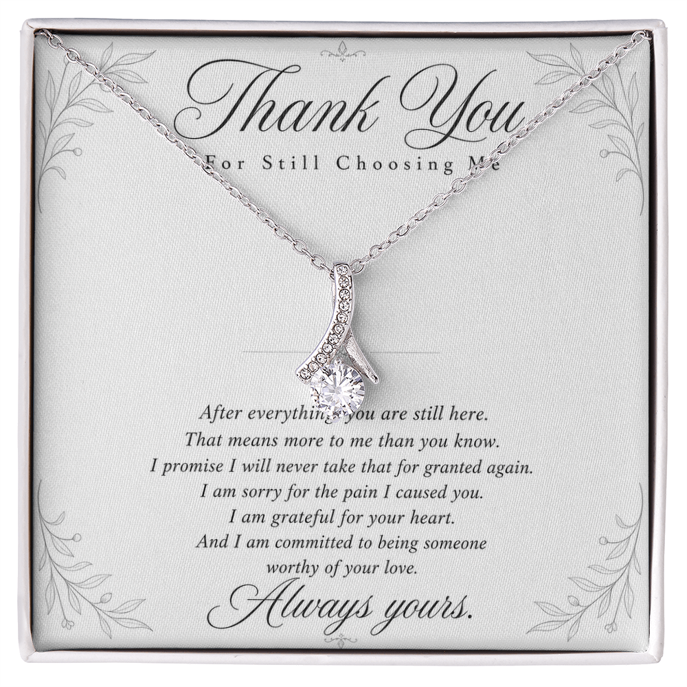 Thank You For Still Choosing Me - Reconciliation Gift for Her - Necklace
