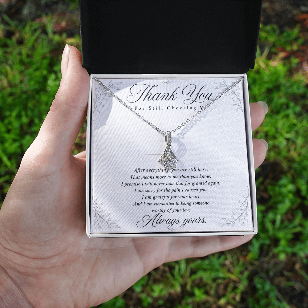 Thank You For Still Choosing Me - Reconciliation Gift for Her - Necklace