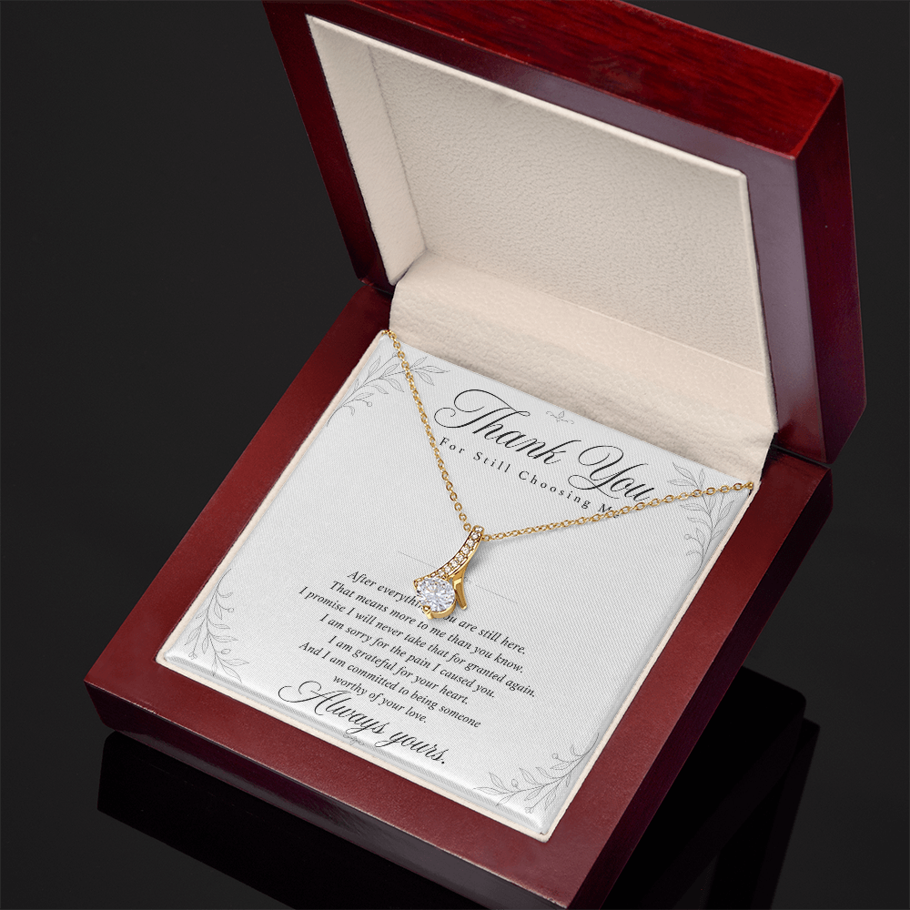 Thank You For Still Choosing Me - Reconciliation Gift for Her - Necklace