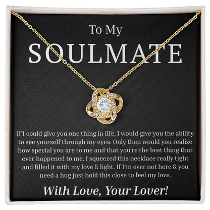 To My Soulmate - If I Could Give You One Thing - Love Knot Necklace