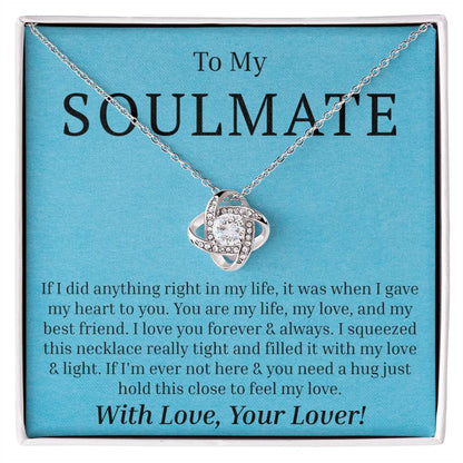 To My Soulmate - If I Did Anything Right - Love Knot Necklace