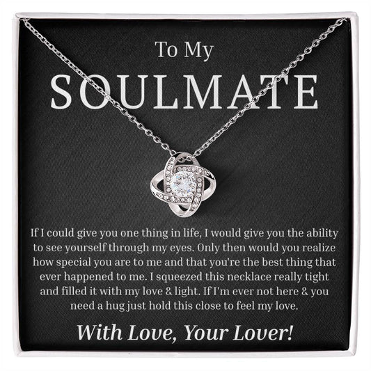 To My Soulmate - If I Could Give You One Thing - Love Knot Necklace
