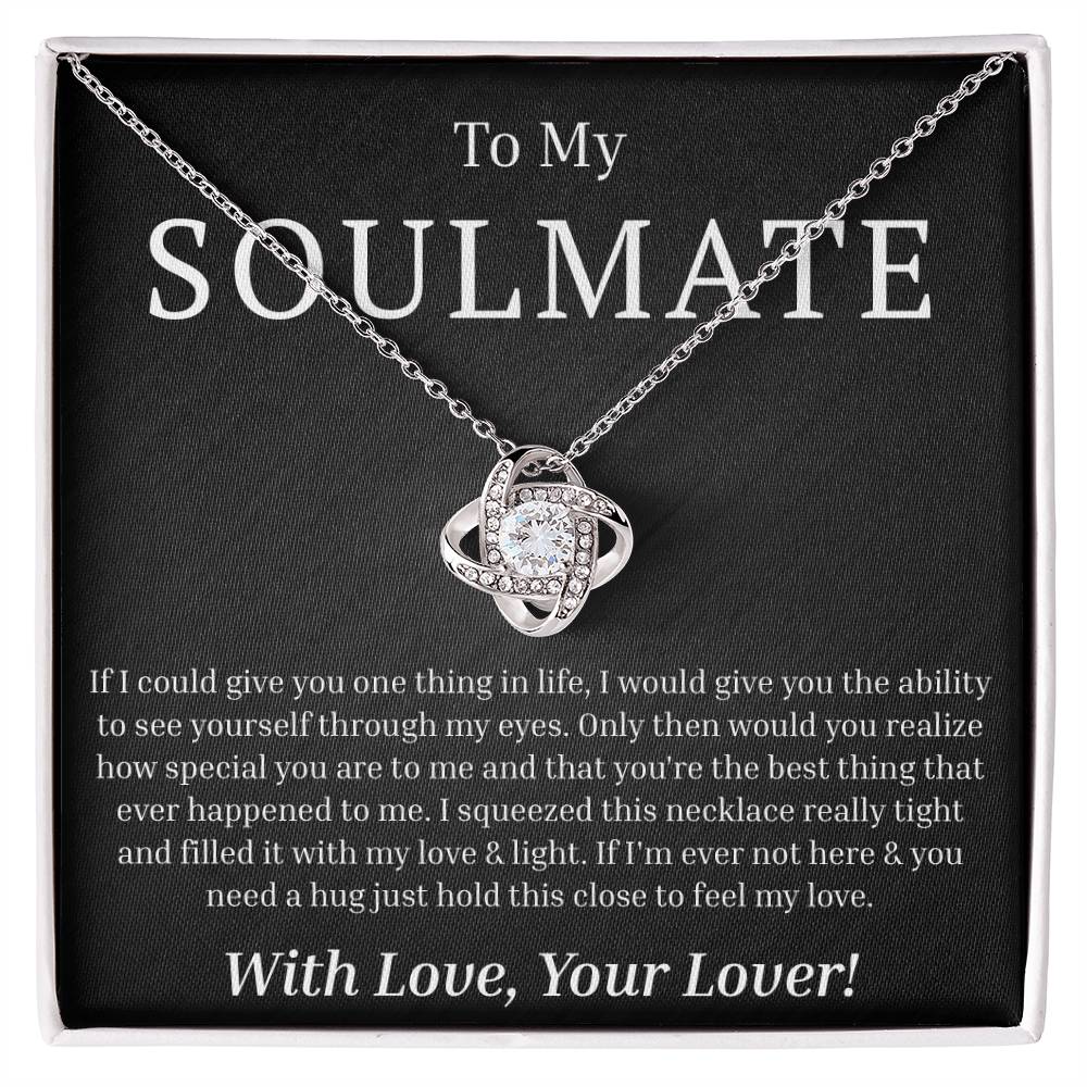 To My Soulmate - If I Could Give You One Thing - Love Knot Necklace