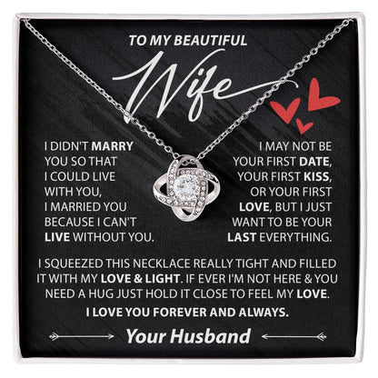 To My Wife - I Can't Live Without You - Love Knot Necklace