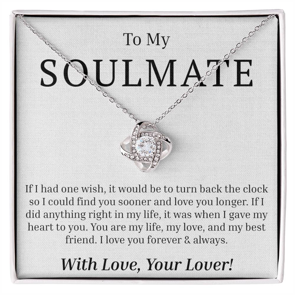 To My Soulmate - If I had One Wish - Love Knot Necklace