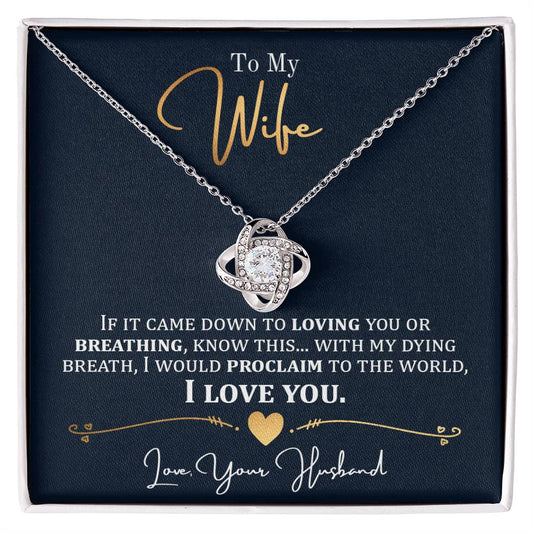 To My Wife, Lovig You Or Breathing - Love Knot Necklace