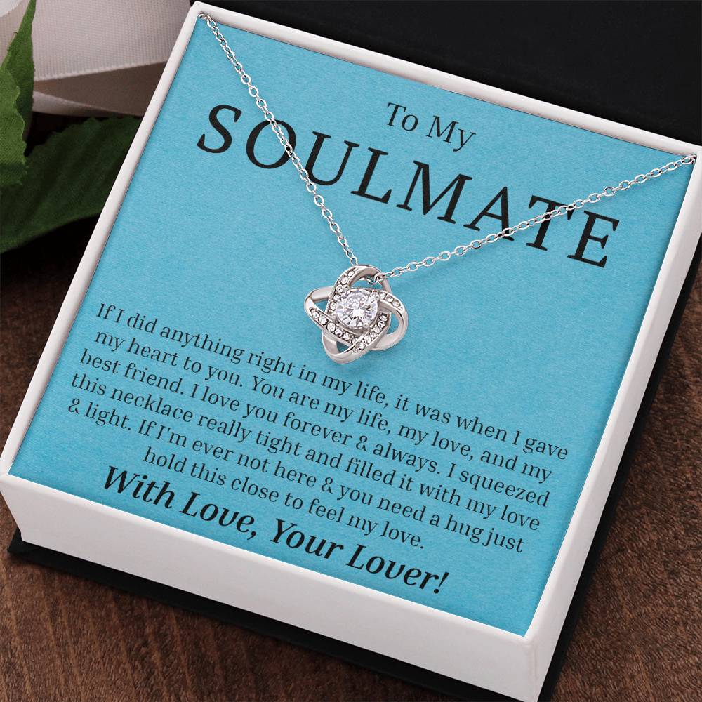 To My Soulmate - If I Did Anything Right - Love Knot Necklace