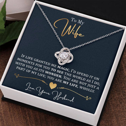 To My Wife, If Life Granted Me Magic - Love Knot Necklace