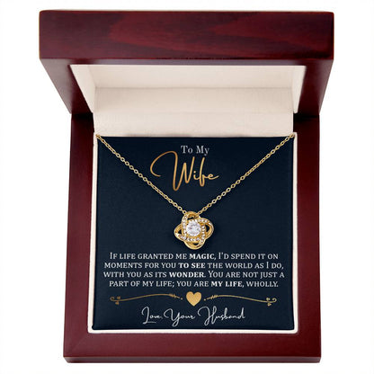 To My Wife, If Life Granted Me Magic - Love Knot Necklace