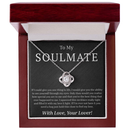 To My Soulmate - If I Could Give You One Thing - Love Knot Necklace