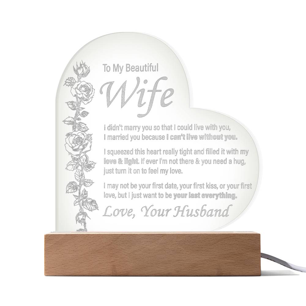 To My Beautiful Wife - I can't Live Without You - Engraved Acrylic Heart