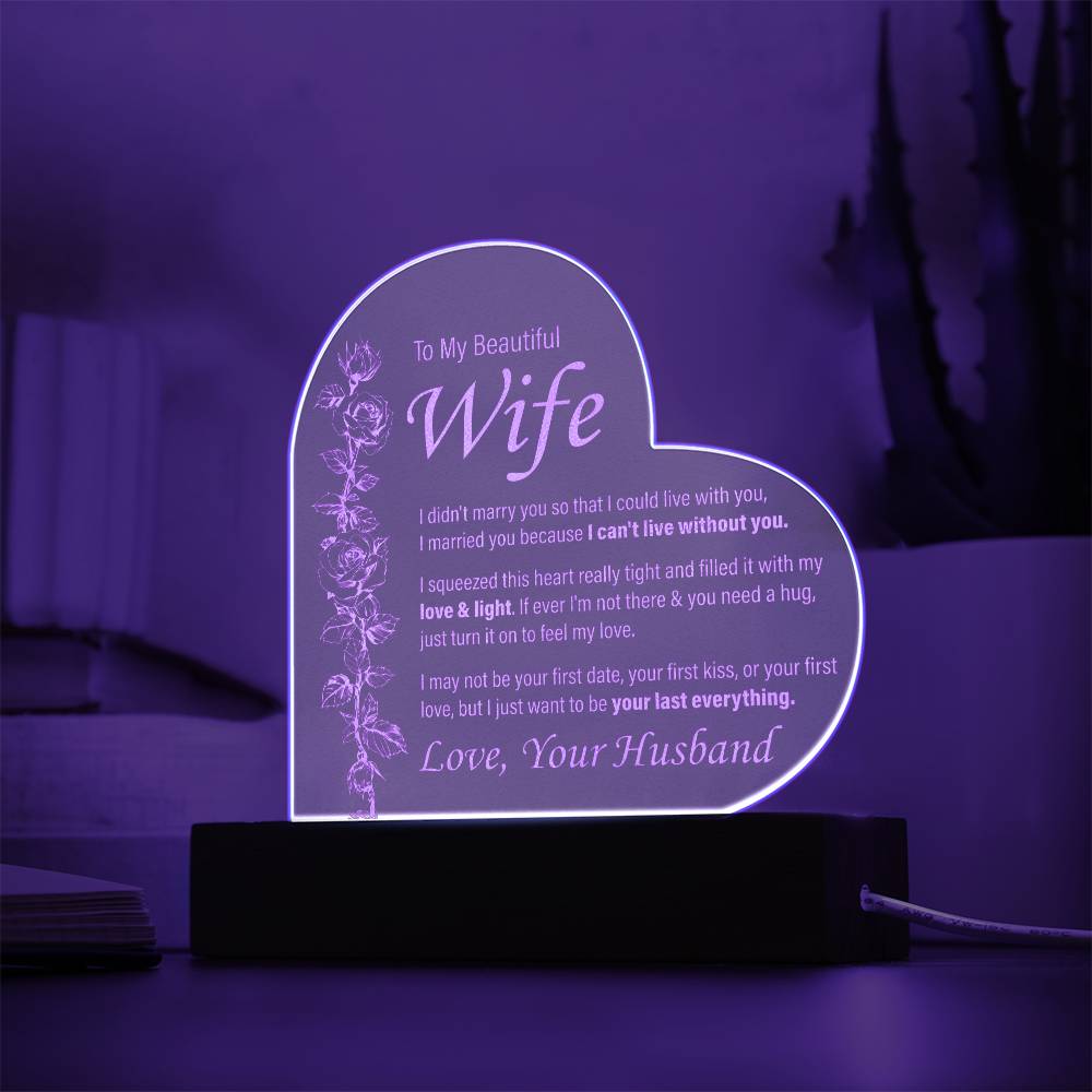 To My Beautiful Wife - I can't Live Without You - Engraved Acrylic Heart