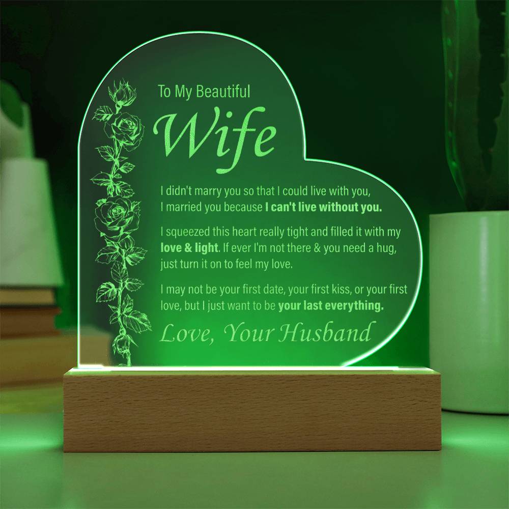 To My Beautiful Wife - I can't Live Without You - Engraved Acrylic Heart