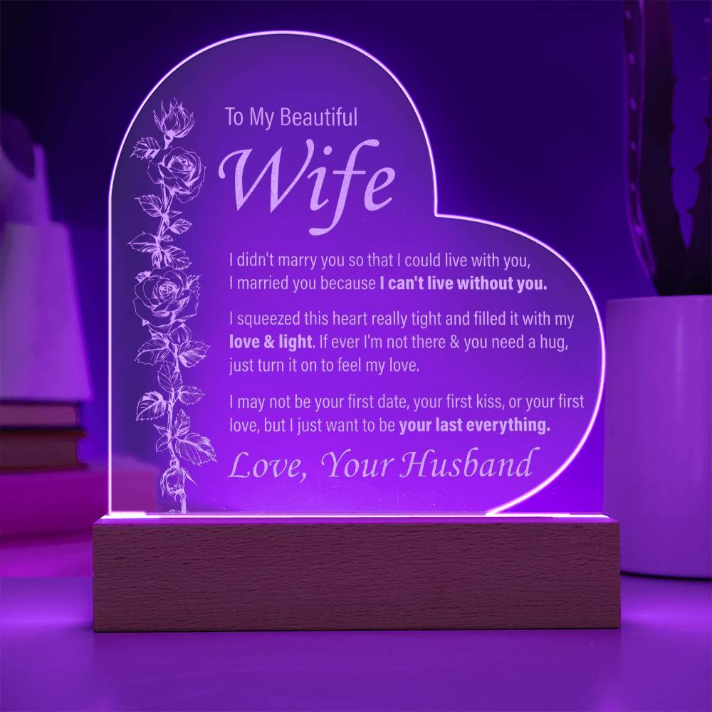 To My Beautiful Wife - I can't Live Without You - Engraved Acrylic Heart