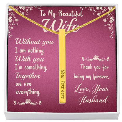 To My Beautiful Wife - Without you I am nothing - Vertical Stick Necklace