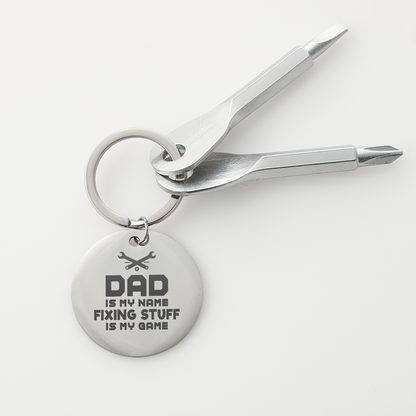 Dad Is My Name, Fixing Stuff Is My Game - Screwdriver Keychain - JustFamilyThings