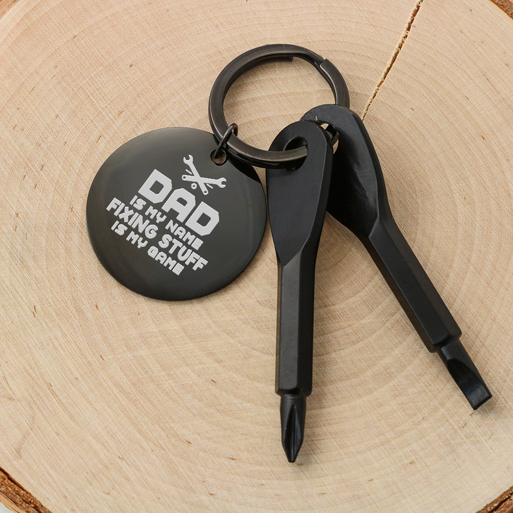Dad Is My Name, Fixing Stuff Is My Game - Screwdriver Keychain - JustFamilyThings
