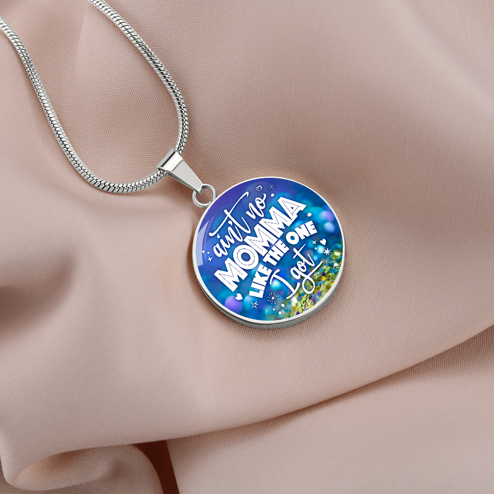 Ain't no momma like the one I got - Graphic Circle Necklace - JustFamilyThings
