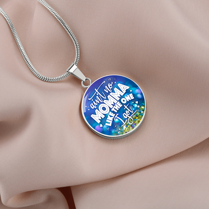 Ain't no momma like the one I got - Graphic Circle Necklace - JustFamilyThings