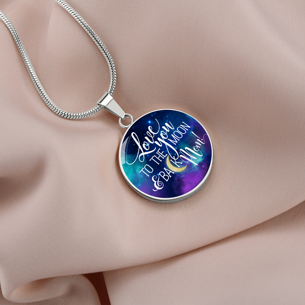 Love you to the moon and back mom - Graphic Circle Necklace - JustFamilyThings