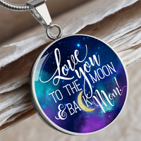 Load image into Gallery viewer, Love you to the moon and back mom - Graphic Circle Necklace - JustFamilyThings
