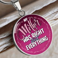 Load image into Gallery viewer, My mother was right about everything - Graphic Circle Necklace - JustFamilyThings
