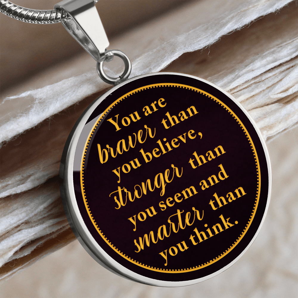 You are braver than you believe - Graphic Circle Necklace - JustFamilyThings