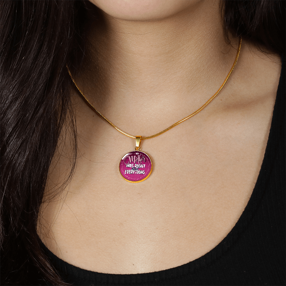 My mother was right about everything - Graphic Circle Necklace - JustFamilyThings