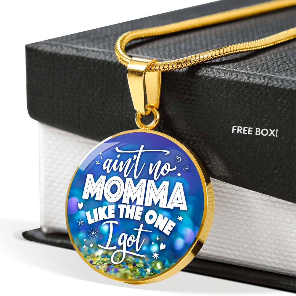 Ain't no momma like the one I got - Graphic Circle Necklace - JustFamilyThings