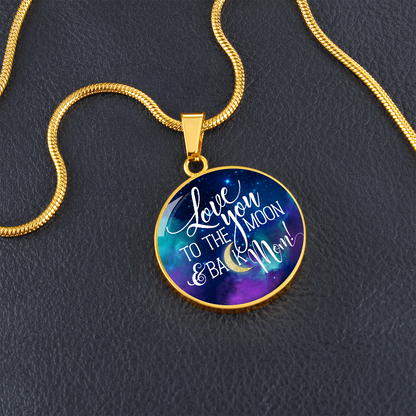 Love you to the moon and back mom - Graphic Circle Necklace - JustFamilyThings