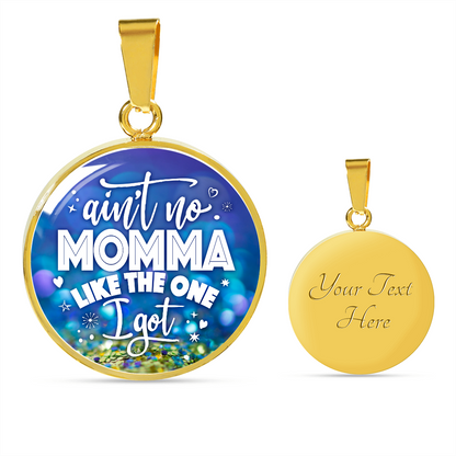 Ain't no momma like the one I got - Graphic Circle Necklace - JustFamilyThings