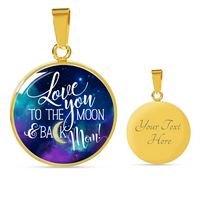 Load image into Gallery viewer, Love you to the moon and back mom - Graphic Circle Necklace - JustFamilyThings
