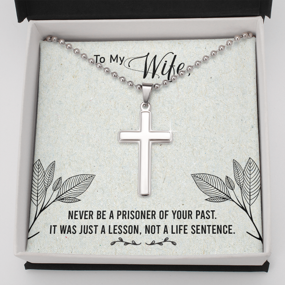 To my Wife - Never be a prisoner of your past - Personalized Cross - JustFamilyThings