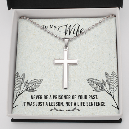 To my Wife - Never be a prisoner of your past - Personalized Cross - JustFamilyThings