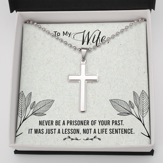 To my Wife - Never be a prisoner of your past - Personalized Cross - JustFamilyThings
