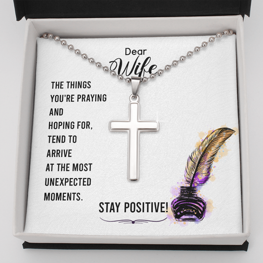 To My Wife - Stay positive - Personalized Cross - JustFamilyThings