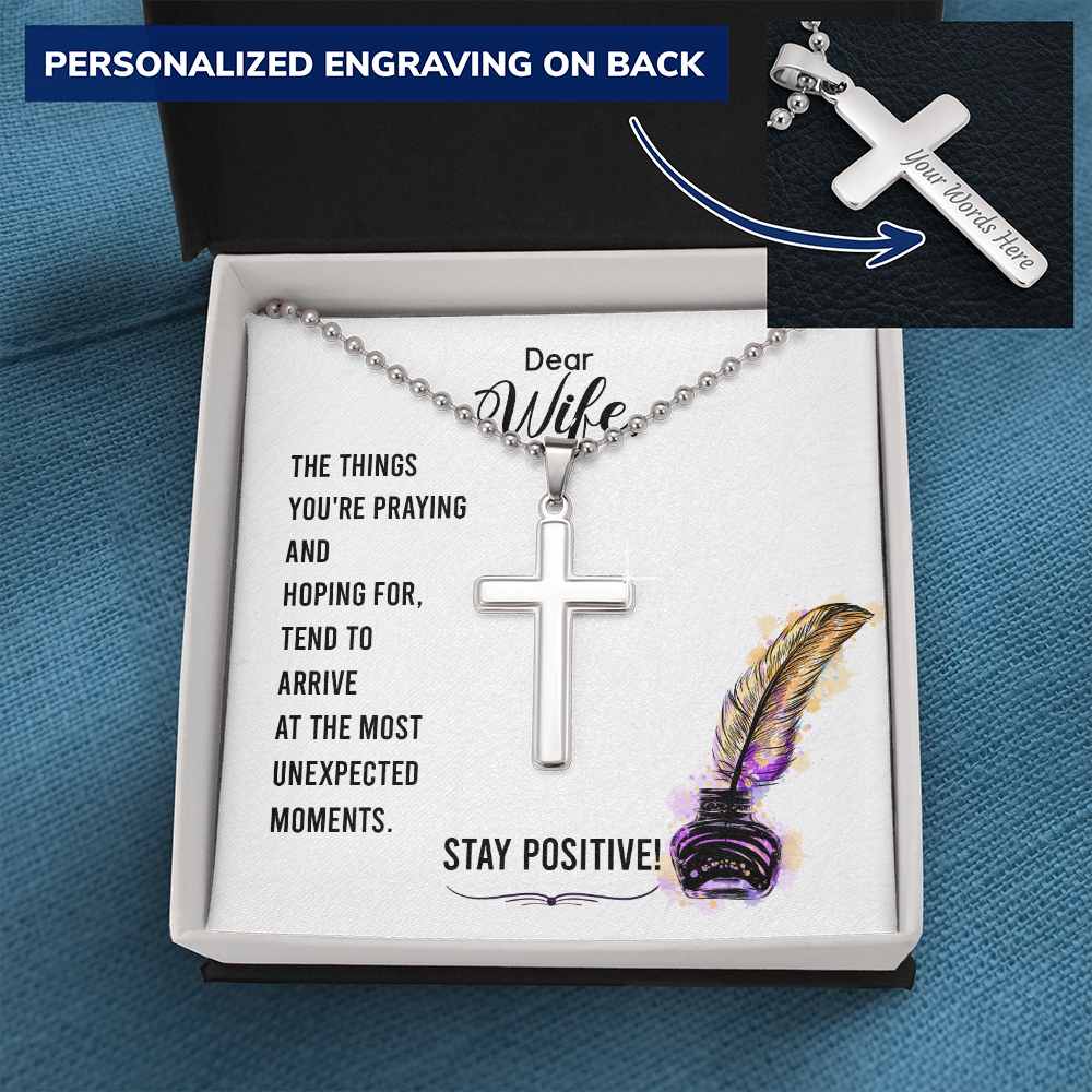 To My Wife - Stay positive - Personalized Cross - JustFamilyThings