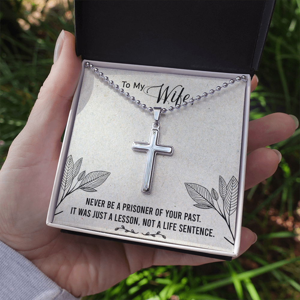 To my Wife - Never be a prisoner of your past - Personalized Cross - JustFamilyThings