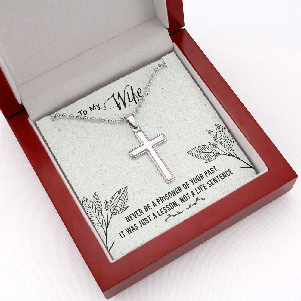 To my Wife - Never be a prisoner of your past - Personalized Cross - JustFamilyThings